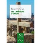 Couverture du livre « Les chrétiens d'orient » de Bernard Heyberger aux éditions Que Sais-je ?