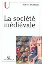 Couverture du livre « La société médiévale » de Robert Fossier aux éditions Armand Colin