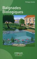 Couverture du livre « Baignades biologiques » de Philippe Guillet aux éditions Eyrolles