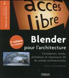 Couverture du livre « Blender pour l'architecture ; conception, rendu, animation et impression 3D de scènes architecturale (2e édition) » de Matthieu Dupont De Dinechin aux éditions Eyrolles