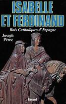 Couverture du livre « Isabelle et Ferdinand , les rois catholiques espagnols » de Joseph Perez aux éditions Fayard