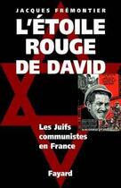 Couverture du livre « L'étoile rouge de David ; les Juifs communistes en France » de Jacques Fremontier aux éditions Fayard