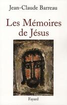 Couverture du livre « Les mémoires de Jésus » de Jean-Claude Barreau aux éditions Fayard