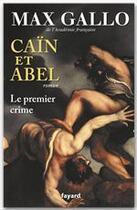 Couverture du livre « Caïn et Abel ; le premier crime » de Max Gallo aux éditions Fayard