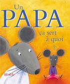 Couverture du livre « Ça sert à quoi ? : un papa » de Evelyne Drouere et Sophie Bellier aux éditions Fleurus