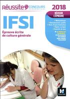 Couverture du livre « Réussite concours ; IFSI épreuve écrite de culture générale (édition 2018) » de Raymonde Bichart aux éditions Foucher