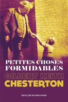 Couverture du livre « Petites choses formidables » de Gilbert Keith Chesterton aux éditions Desclee De Brouwer