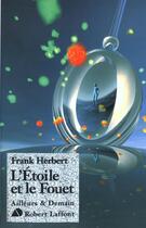 Couverture du livre « L'étoile et le fouet - NE » de Frank Herbert aux éditions Robert Laffont