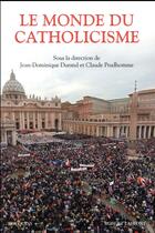 Couverture du livre « Le monde du catholicisme » de Jean-Dominique Durand et Claude Prudhomme aux éditions Bouquins