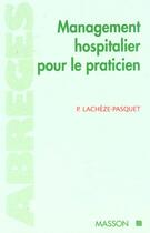 Couverture du livre « Le praticien et le management hospitalier » de Pasquet et Lacheze aux éditions Elsevier-masson