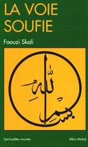 Couverture du livre « La voie soufie » de Faouzi Skali aux éditions Albin Michel