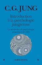 Couverture du livre « Introduction à la psychologie jungienne ; le séminaire de psychologie analytique de 1925 » de Carl Gustav Jung aux éditions Albin Michel