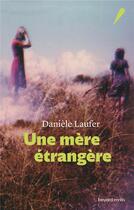 Couverture du livre « Une mère étrangère » de Laufer Daniele aux éditions Bayard Recits