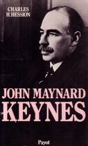 Couverture du livre « John Maynard Keynes » de Charles H. Hession aux éditions Payot