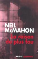 Couverture du livre « La raison du plus fou » de Neil Mcmahon aux éditions Payot