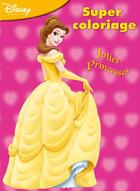 Couverture du livre « Princesses, super coloriage » de Walt Disney aux éditions Disney Hachette