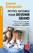 Couverture du livre « Petites histoires pour devenir grand » de Sophie Carquain aux éditions Le Livre De Poche