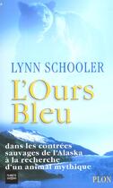 Couverture du livre « L'ours bleu ; dans les contrees sauvages de l'alaska a la recherche d'un animal mythique » de Lynn Schooler aux éditions Plon