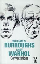 Couverture du livre « Conversations ; William S. Burroughs - Andy Warhol » de Victor Bockris aux éditions 10/18