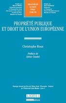 Couverture du livre « Propriété publique et droit de l'Union européenne » de Christophe Roux aux éditions Lgdj