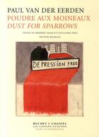 Couverture du livre « Poudre aux moineaux / dust for sparrows » de Paul Van Der Eerden aux éditions Buchet Chastel