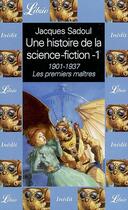 Couverture du livre « Une histoire de la science-fiction t.1 ; 1901-1937 les premiers » de Jacques Sadoul aux éditions J'ai Lu