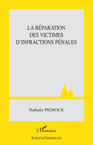 Couverture du livre « La réparation des victimes d'infractions pénales » de Nathalie Pignoux aux éditions L'harmattan