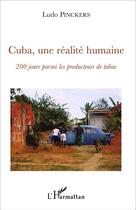 Couverture du livre « Cuba, une réalité humaine ; 200 jours parmi les producteurs de tabac » de Ludo Pinckers aux éditions L'harmattan