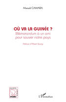 Couverture du livre « Où va la Guinée ; mémorandum à un ami pour sauver notre pays » de Mamadi Camara aux éditions Editions L'harmattan