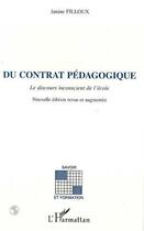 Couverture du livre « Du contrat pédagogique : Le discours inconscient de l'école » de Jean-Claude Filloux aux éditions Editions L'harmattan