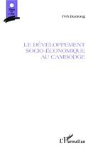 Couverture du livre « Le développement socio-économique au Cambodge » de Peh Buntong aux éditions Editions L'harmattan