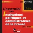 Couverture du livre « L'essentiel des institutions politiques et administratives de la France (9e édition) » de Dominique Grandguillot aux éditions Gualino