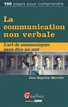 Couverture du livre « La communication non verbale ; l'art de communiquer sans dire un mot » de Jean-Baptiste Marsille aux éditions Gualino Editeur