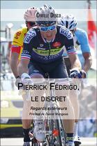 Couverture du livre « Pierrick Fédrigo, le discret ; regards exterieurs » de Cyrille Desco aux éditions Editions Du Net