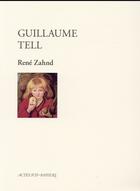 Couverture du livre « Guillaume tell » de Rene Zahnd aux éditions Actes Sud