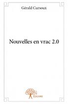 Couverture du livre « Nouvelles en vrac 2.0 » de Gerald Cursoux aux éditions Edilivre