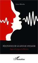 Couverture du livre « Résonance de la langue anglaise ; apprentissage et réflexions » de Victor Allouche aux éditions L'harmattan