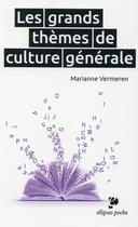 Couverture du livre « Les grands themes de culture generale » de Marianne Vermeren aux éditions Ellipses