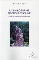 Couverture du livre « La philosophie negro-africaine - essai de presentation generale » de Hubert Mono Ndjana aux éditions L'harmattan