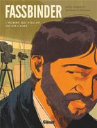 Couverture du livre « Fassbinder : L'Homme qui voulait qu'on l'aime » de Noel Simsolo et Stefano Oriano aux éditions Glenat