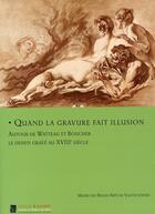 Couverture du livre « Quand la gravure fait illusion ; autour de watteau et boucher ; le dessin gravé au xviii siècle » de  aux éditions Gourcuff Gradenigo