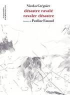 Couverture du livre « Désastre ravalé / ravaler désastre » de Nicolas Gregoire aux éditions Aencrages Et Co