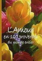 Couverture du livre « L'amour en 100 proverbes du monde entier » de Marc Tardieu aux éditions Pascal Galode