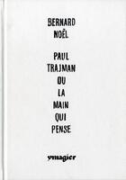 Couverture du livre « Bernard Noël, Paul Trajman ou la main qui pense » de Bernard Noel aux éditions Ypsilon