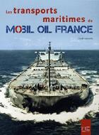 Couverture du livre « Transports maritimes de mobil oil France » de Claude Lanoiselee aux éditions Marines