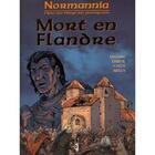 Couverture du livre « Normannia ; mort en Flandre » de Eriamel et Darvil et Jacky Clech aux éditions Assor Bd