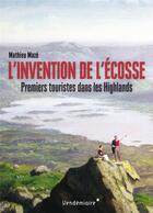 Couverture du livre « L'invention de l'Ecosse ; premiers touristes dans les Highlands » de Mathieu Maze aux éditions Vendemiaire