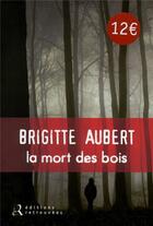 Couverture du livre « La mort des bois » de Brigitte Aubert aux éditions Les Editions Retrouvees