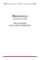 Couverture du livre « Brazzaville (janvier-février 1944) : aux sources de la décolonisation » de  aux éditions Nouveau Monde