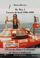 Couverture du livre « My way Tome 1 : carnets de bord 1996-1999 » de Didier Bovard aux éditions Editions De L'astronome